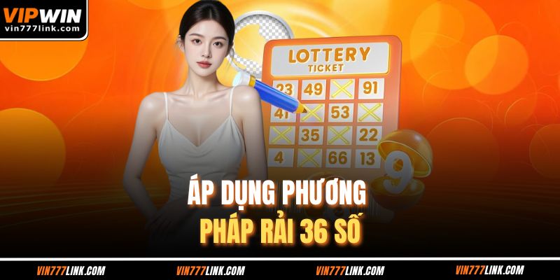 Áp dụng phương pháp rải 36 số