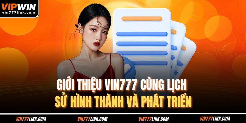 Giới thiệu Vin777 cùng lịch sử hình thành và phát triển