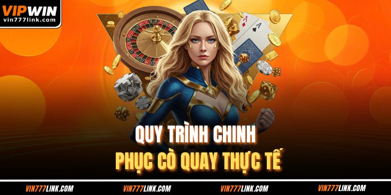 Quy trình chinh phục Cò quay thực tế